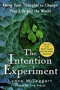 Intention Experiment Using Your Thoughts to Change Your Life & the World