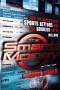 Smart Money How The Worlds Best Sports Bettors Beat the Bookies Out of Millions A Memoir