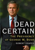 Dead Certain The Presidency of George W Bush