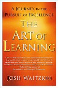 Art of Learning A Journey in the Pursuit of Excellence