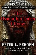 Osama bin Laden I Know An Oral History of al Qaedas Leader