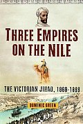 Three Empires on the Nile The Victorian Jihad 1869 1899