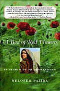 Bed of Red Flowers In Search of My Afghanistan