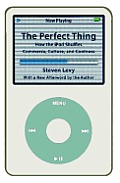 Perfect Thing: How the iPod Shuffles Commerce, Culture, and Coolness