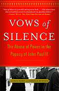 Vows of Silence The Abuse of Power in the Papacy of John Paul II