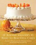 Roland Mesniers Basic to Beautiful Cakes