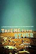 Take Me To The River A Perilous & Epic