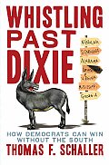 Whistling Past Dixie How Democrats Can