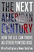 Next American Century How the U S Can Thrive as Other Powers Rise