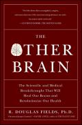 Other Brain The Scientific & Medical Breakthroughs That Will Heal Our Brains & Revolutionize Our Health