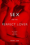 Sex and the Perfect Lover: Tao, Tantra, and the Kama Sutra