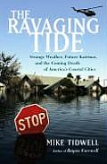 Ravaging Tide Strange Weather Future Katrinas & the Coming Death of Americas Coastal Cities