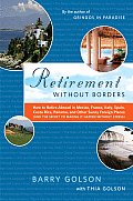 Retirement Without Borders How to Retire Abroad in Mexico France Italy Spain Costa Rica Panama & Other Sunny Foreign Places & the Sec
