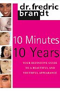 10 Minutes 10 Years Your Definitive Guide to a Beautiful & Youthful Appearance