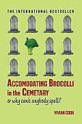 Accomodating Brocolli in the Cemetary: Or Why Can't Anybody Spell