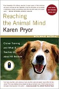 Reaching the Animal Mind: Clicker Training and What It Teaches Us about All Animals