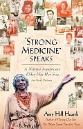 Strong Medicine Speaks A Native American Elder Has Her Say