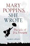 Mary Poppins She Wrote Life Of P L Travers