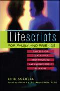 Lifescripts for Family and Friends: What to Say in 101 of Life's Most Troubling and Uncomfortable Situations