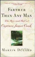 Farther Than Any Man The Rise & Fall of Captain James Cook