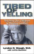 Tired of Yelling: Teaching Our Children to Resolve Conflict