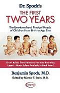 Dr. Spock's the First Two Years: The Emotional and Physical Needs of Children from Birth to Age 2