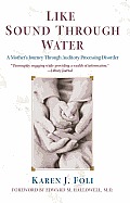 Like Sound Through Water: A Mother's Journey Through Auditory Processing Disorder