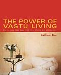 The Power of Vastu Living: Welcoming Your Soul Into Your Home and Workplace
