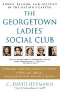 Georgetown Ladies Social Club Power Passion & Politics in the Nations Capital