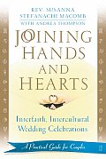 Joining Hands & Hearts Interfaith Intercultural Wedding Celebrations A Practical Guide for Couples