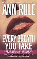 Every Breath You Take A True Story of Obsession Revenge & Murder