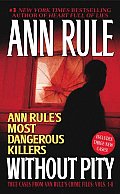 Without Pity Ann Rules Most Dangerous Killers