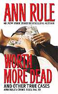 Worth More Dead & Other True Cases Volume 10