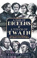 A Dab of Dickens & a Touch of Twain: Literary Lives from Shakespeare's Old England to Frost's New England