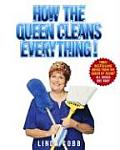 How the Queen Cleans Everything Handy Advice for a Clean House Cleaner Laundry & a Year of Timely Tips