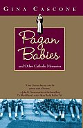 Pagan Babies & Other Catholic Memories