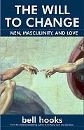 Will To Change Men Masculinity & Love