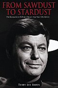 From Sawdust to Stardust The Biography of DeForest Kelley Star Treks Dr McCoy