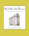 Meet Me at the Theresa The Story of Harlems Most Famous Hotel
