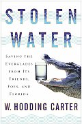 Stolen Water Saving The Everglades From