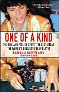 One of a Kind The Rise & Fall of Stuey the Kid Ungar the Worlds Greatest Poker Player