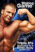 Triple H Making the Game Triple Hs Approach to a Better Body