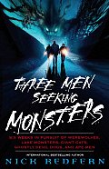 Three Men Seeking Monsters: Six Weeks in Pursuit of Werewolves, Lake Monsters, Giant Cats, Ghostly Devil Dogs, and Ape-Men