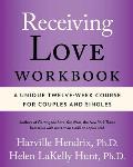 Receiving Love Workbook: A Unique Twelve-Week Course for Couples and Singles