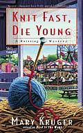 Knit Fast Die Young A Knitting Mystery