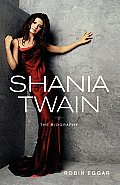 Shania Twain: The Biography