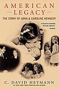 American Legacy The Story of John & Caroline Kennedy