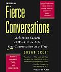 Fierce Conversations Achieving Success at Work & in Life One Conversation at a Time