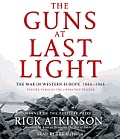 Guns At Last Light The War In Western Europe 1944 1945