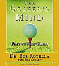 The Golfer's Mind: Play to Play Great